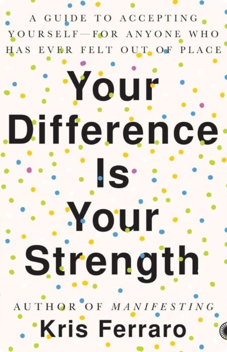 Your Difference Is Your Strength By Kris Ferraro