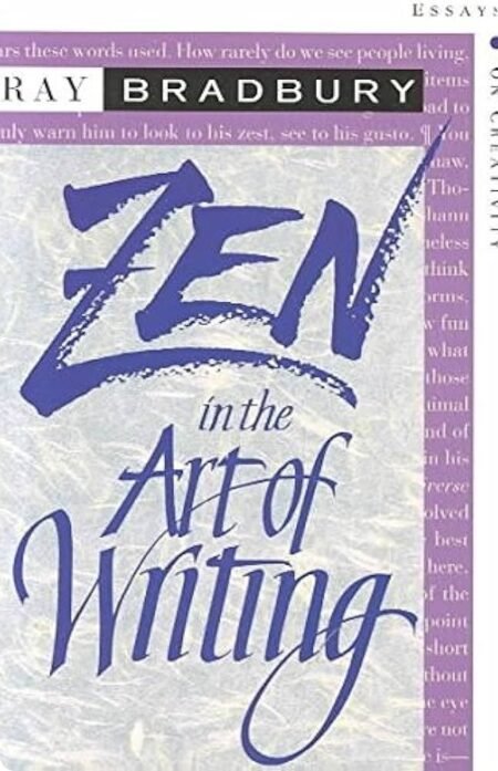 Zen In The Art Of Writing By Ray Bradbury