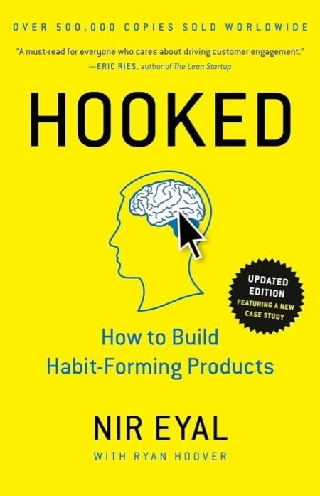 Hooked: How To Build Habit-Forming Products By Nir Eyal